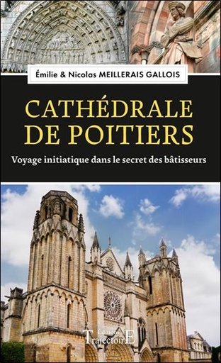 [9782841979059] Cathédrale de Poitiers - Voyage initiatique dans le secret des bâtisseurs