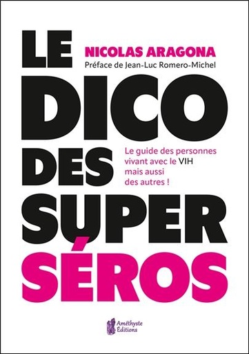 [9782380640380] Le dico des super séros - Le guide des personnes vivants avec le VIH mais aussi des autres !