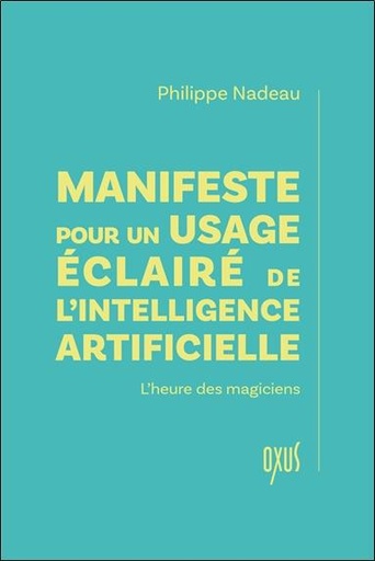 [9782848982144] Manifeste pour un usage éclairé de l’intelligence artificielle - L'heure des magiciens
