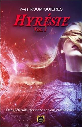 [9782384600007] Hyrésie Tome 1 - Dans l'éternité, personne ne vous entend crier - Tome 1