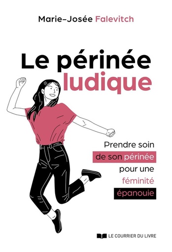 [9782702929384] Le périnée ludique - Prendre soin de son périnée pour une féminié épanouie