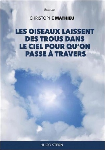 [9782383930075] Les oiseaux laissent des trous dans le ciel pour qu’on  passe à travers