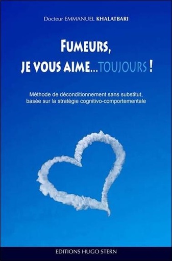 [9782490394043] Fumeurs, je vous aime... toujours ! - Méthode de déconditionnement sans substitut, basée sur la stratégie cognitivo-comportementale