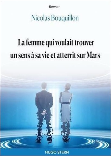 Couverture du livre La femme qui voulait trouver un sens à sa vie et atterit sur Mars de Nicolas Bouquillon