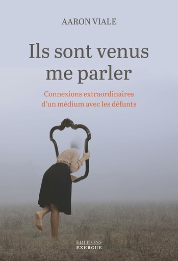 Couverture du livre Ils sont venus me parler - Connexions extraordinaires d'un médium avec les défunts de Aaron Viale