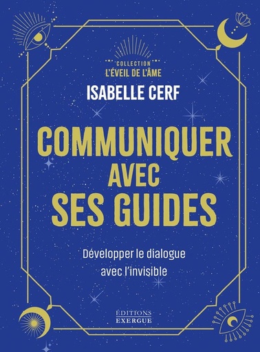 [9782361889289] Communiquer avec ses guides - Développer le dialogue avec l'invisible