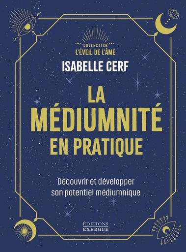 [9782361889296] La médiumnité en pratique - Découvrir et développer son potentiel médiumnique