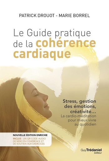 [9782813232571] Le guide pratique de la cohérence cardiaque - Stress, gestion des émotions, créativité... La cardio-méditation pour mieux vivre au quotidien