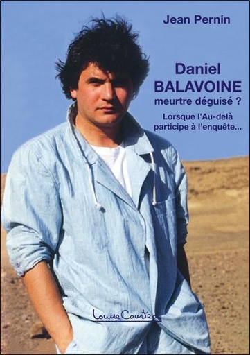 [9782892394450] Daniel Balavoine, meurtre déguisé ? - Lorsque l'au-delà participe à l'enquête...