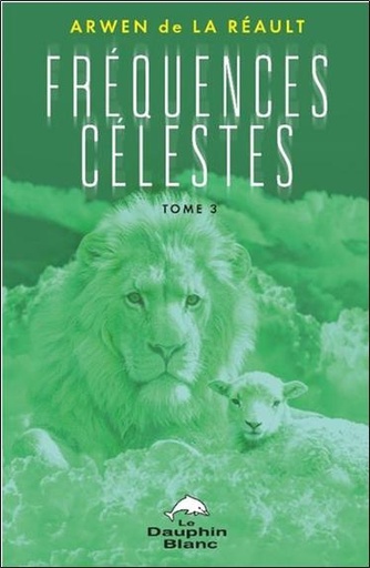 Couverture du livre Fréquences Célestes - Tome 3 de Arwen de La Réault