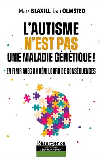 Couverture du livre L'autisme n'est pas une maladie génétique ! - En finir avec un déni lourd de conséquences de Mark Blaxill