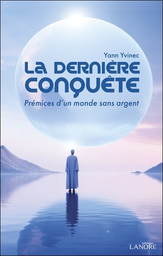 [9782382731826] La dernière conquête - Prémices d'un monde sans argent