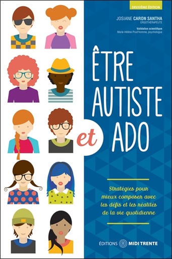[9782925213321] Etre autiste et ado - Stratégies pour mieux composer avec les défis et les réalités de la vie quotidienne