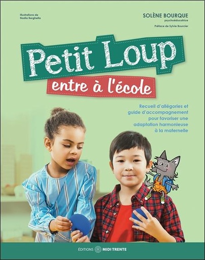 [9782925213307] Petit Loup entre à l'école - Recueil d'allégories et guide d'accompagnement pour favoriser une adaptation harmonieuse à la maternelle