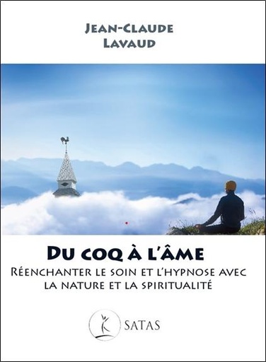 [9782872932900] Du coq à l'âme - Réenchanter le soin et l'hypnose avec la nature et la spiritualité