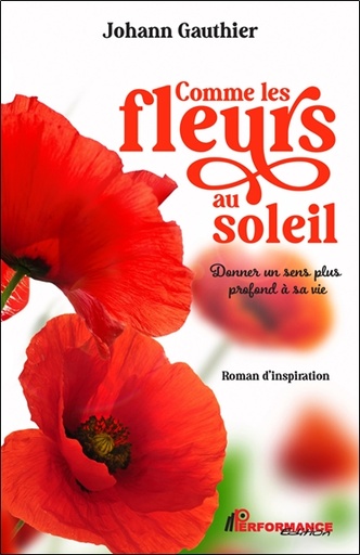 [9782925096740] Comme les fleurs au soleil - Donner un sens plus profond à sa vie