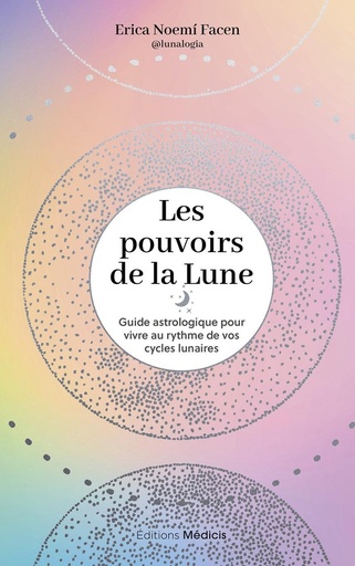 [9782385000301] Les pouvoirs de la lune - Guide astrologique pour vivre au rythme de vos cycles lunaires