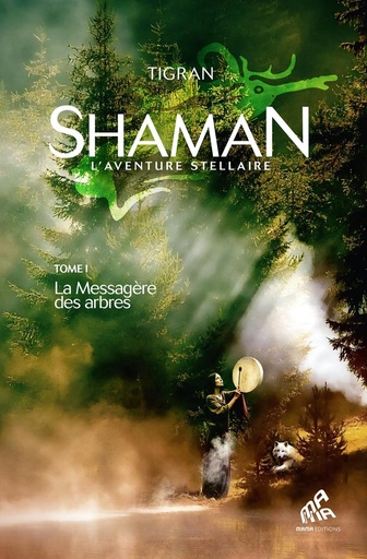 [9782845946088] Shaman, l'aventure stellaire - Tome 1, La Messagère des arbres