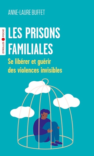 Couverture du livre Les prisons familiales - Se libérer et guérir des violences invisibles de Anne-Laure Buffet