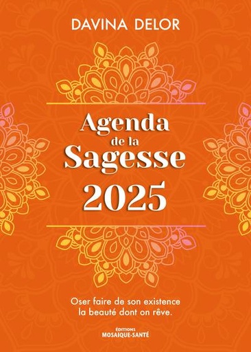 [9782849392768] Agenda de la sagesse - Oser faire de son existence la beauté dont on rêve