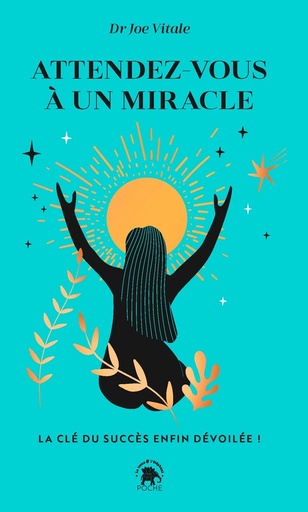 Attendez-vous à un miracle - La clé du succès enfin dévoilée !