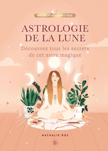 [épuisé] Astrologie de la Lune - Découvrez tous les secrets de cet astre magique