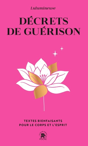[9782017233671] Décrets de guérison - Textes bienfaisants pour le corps et l'esprit
