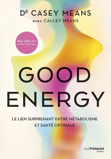 [9782813234049] Good energy - Le lien surprenant entre métabolisme et santé optimale