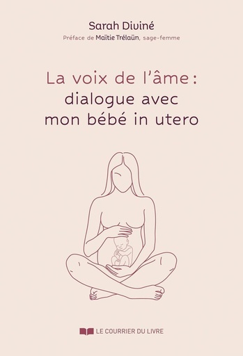 [9782702929698] La voix de l'âme : dialogue avec mon bébé in utero
