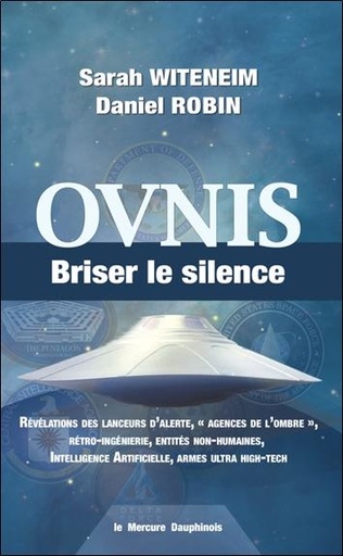 [9782356624505] Ovnis : briser le silence - Lanceurs d'alerte, agences de l'ombre, entités non-humaines