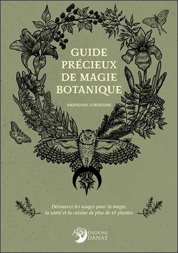 [9782380621549] Guide précieux de magie botanique - Découvrez les usages pour la magie, la santé et la cuisine de plus de 45 plantes
