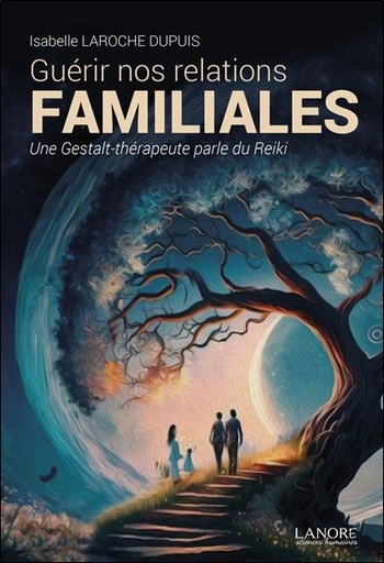 [9782382731857] Guérir nos relations familiales - Une Gestalt-thérapeute parle du Reiki