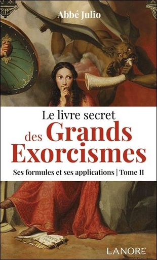 Couverture du livre Le livre secret des grands exorcismes - Tome 2, Ses formules et ses applications de Abbé Julio (Julien-Ernest Houssay)