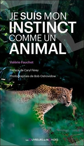 [9782487001138] Je suis mon instinct comme un animal