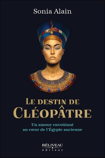 [9782897933814] Le destin de Cléopâtre - Un amour envoûtant au coeur de l'Egypte ancienne
