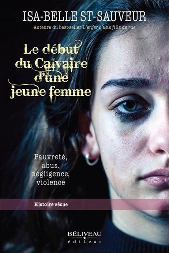 [9782897934026] Le début du calvaire d'une jeune femme - Pauvreté, abus, négligence, violence - Histoire vécue