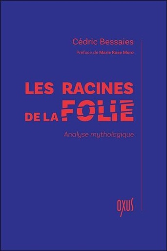 Couverture du livre Les racines de la folie - Analyse mythologique de Cédric Bessaies