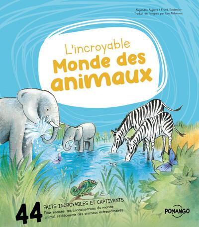 Couverture du livre L'incroyable monde des animaux - 44 faits incroyables et captivants sur les animaux de Alejandro Algarra