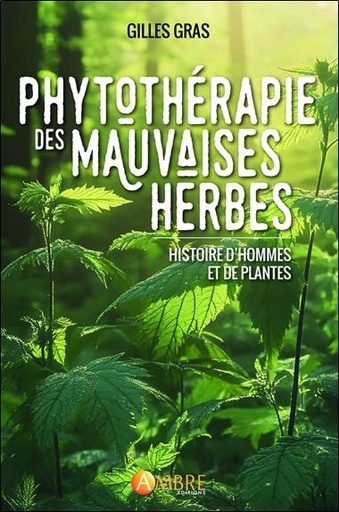 [9782940594825] Phytothérapie des mauvaises herbes - Histoire d'hommes et de plantes