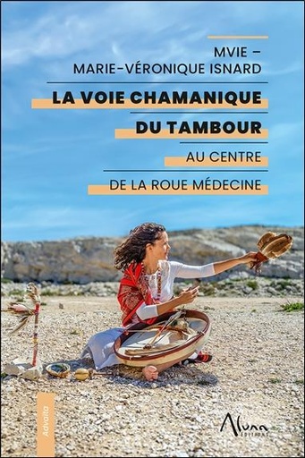 [9782919513734] La voie chamanique du tambour - Au centre de la Roue Médecine
