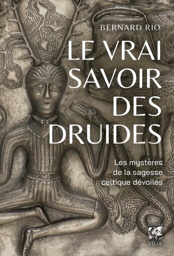 Couverture du livre Le vrai savoir des druides de Bernard Rio