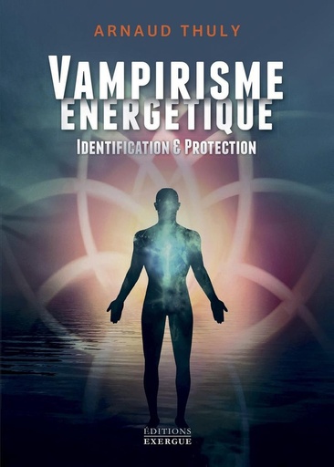 Couverture du livre Vampirisme énergétique - Identification et protection de Arnaud Thuly