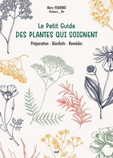 [9782383557937] Le Petit Guide des plantes qui soignent - Préparation - Bienfaits - Remèdes