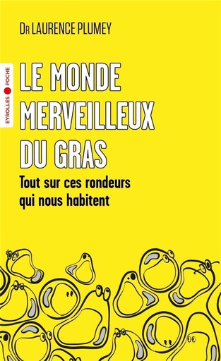 [9782416008955] Le monde merveilleux du gras - Tout sur ces rondeurs qui nous habitent