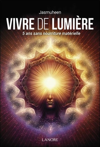 [9782382731895] Vivre de lumière - Cinq ans sans nourriture matérielle