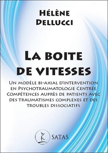 [9782872932931] La boite de vitesses - Un modèle bi-axial d'intervention en psychotraumatologie centrée compétences auprès de patients avec des traumatismes complexes et des troubles dissociatifs