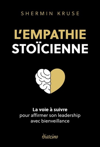 [9782354568122] L'empathie stoïcienne - La voie à suivre pour affirmer son leadership avec bienveillance