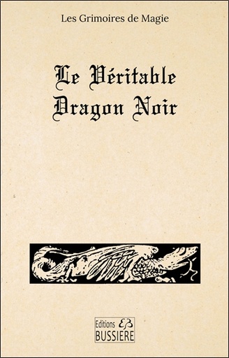 [9782850909207] Le Véritable dragon noir - Ou les forces infernales soumises à l'Homme