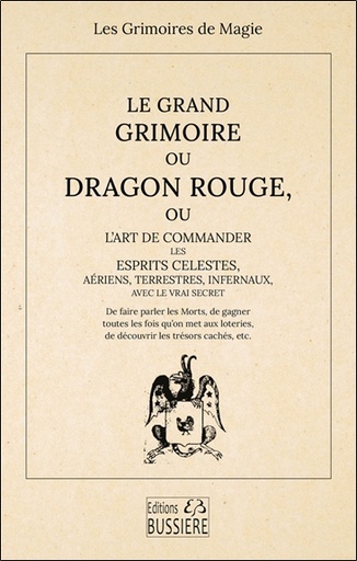 [9782850909214] Le Grand Grimoire ou Dragon Rouge - Ou l'art de commander les esprits célestes, aériens, terrestres, infernaux