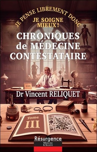 [9782874342516] Chroniques de médecine contestataire - Je pense librement donc je soigne mieux ! Tome 3